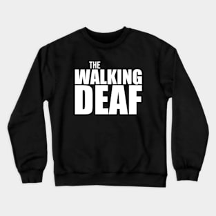 The Walking Deaf | Deaf Pride | Deaf Crewneck Sweatshirt